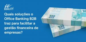 Read more about the article Quais soluções o Office Banking B2B traz para facilitar a gestão financeira de empresas?