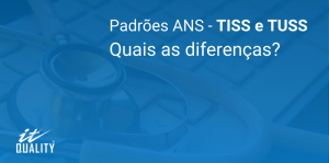 Read more about the article Padrões ANS – TISS e TUSS: Entenda a diferença