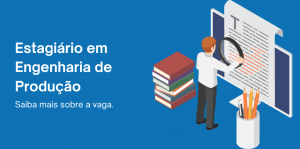 Read more about the article Vaga | Estágio em Engenharia de Produção